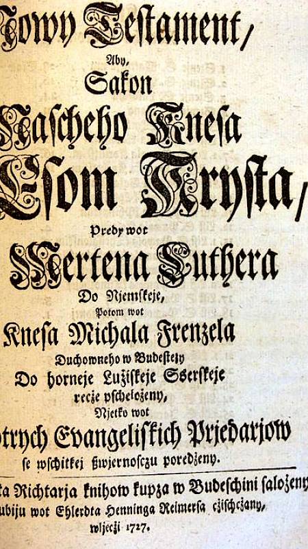 Titelblatt des Neuen Testaments, welches nach der Lutherbibel von Michael Frenzel ins Sorbische übersetzt wurde, Budyšin | Bautzen 1727. Quelle: Sorbisches Institut